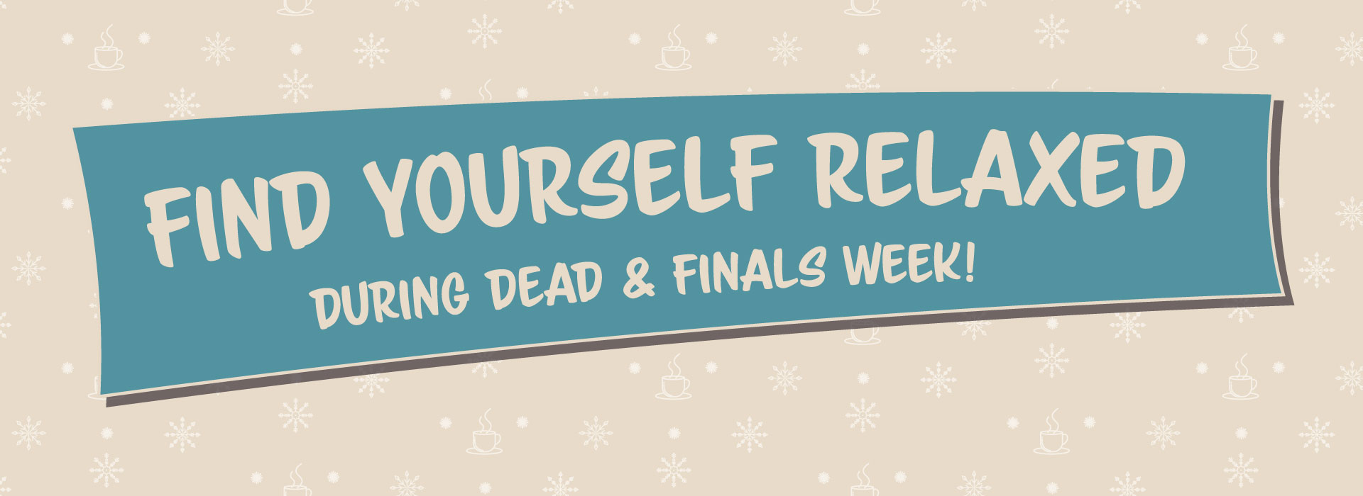 Logo that says "Find Yourself Relaxed Dead and Finals Week!"